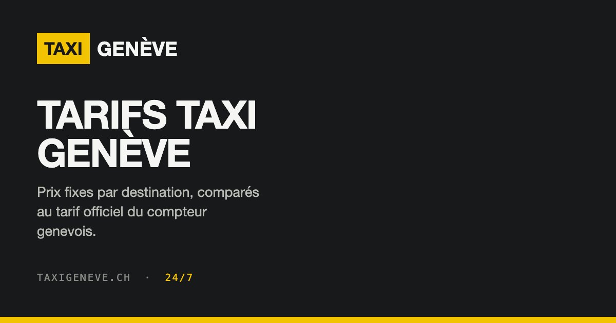 Prix taxi Genève — Tarifs confirmés avant la course